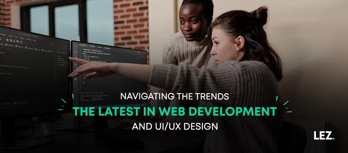 navigating-the-trends-the-latest-in-web-development-and-uiux-design